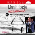 MANIPULACJA ODCZAROWANA! 777 skutecznych technik wplywu. Wydanie 2 rozszerzone