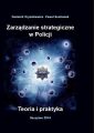 Zarzadzanie strategiczne w Policji. Teoria i praktyka