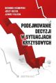 Podejmowanie decyzji w sytuacjach kryzysowych