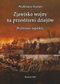 Zjawisko wojny na przestrzeni dziejow. Wybrane aspekty