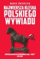 Najwieksza kleska polskiego wywiadu