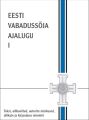 Eesti Vabadussoja ajalugu I osa. Vabadussoja eellugu. Punavae sissetung ja Eesti vabastamine