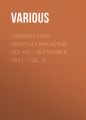 Harper's New Monthly Magazine. No. XVI.—September, 1851—Vol. III Harper's New Monthly Magazine. No. XVI.—September, 1851—Vol. III