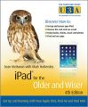 iPad for the Older and Wiser. Get Up and Running with Your Apple iPad, iPad Air and iPad Mini