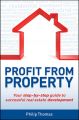 Profit from Property. Your Step-by-Step Guide to Successful Real Estate Development