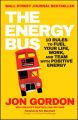 The Energy Bus. 10 Rules to Fuel Your Life, Work, and Team with Positive Energy