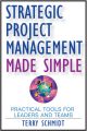 Strategic Project Management Made Simple. Practical Tools for Leaders and Teams