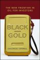 Black Gold. The New Frontier in Oil for Investors