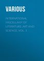International Miscellany of Literature, Art and Science, Vol. 1 International Miscellany of Literature, Art and Science, Vol. 1
