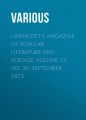 Lippincott's Magazine of Popular Literature and Science, Volume 12, No. 30, September, 1873 Lippincott's Magazine of Popular Literature and Science, Volume 12, No. 30, September, 1873