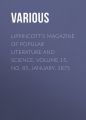 Lippincott's Magazine of Popular Literature and Science, Volume 15, No. 85, January, 1875 Lippincott's Magazine of Popular Literature and Science, Volume 15, No. 85, January, 1875