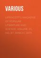 Lippincott's Magazine of Popular Literature and Science, Volume 15, No. 87, March, 1875 Lippincott's Magazine of Popular Literature and Science, Volume 15, No. 87, March, 1875