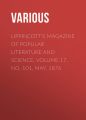 Lippincott's Magazine of Popular Literature and Science, Volume 17, No. 101, May, 1876 Lippincott's Magazine of Popular Literature and Science, Volume 17, No. 101, May, 1876