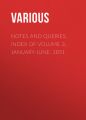 Notes and Queries, Index of Volume 3, January-June, 1851 Notes and Queries, Index of Volume 3, January-June, 1851