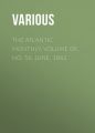 The Atlantic Monthly, Volume 09, No. 56, June, 1862 The Atlantic Monthly, Volume 09, No. 56, June, 1862