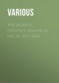 The Atlantic Monthly, Volume 12, No. 69, July, 1863 The Atlantic Monthly, Volume 12, No. 69, July, 1863