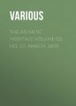 The Atlantic Monthly, Volume 03, No. 17, March, 1859 The Atlantic Monthly, Volume 03, No. 17, March, 1859