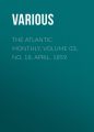 The Atlantic Monthly, Volume 03, No. 18, April, 1859