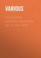 The Atlantic Monthly, Volume 04, No. 21, July, 1859 The Atlantic Monthly, Volume 04, No. 21, July, 1859