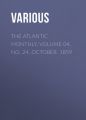 The Atlantic Monthly, Volume 04, No. 24, October, 1859 The Atlantic Monthly, Volume 04, No. 24, October, 1859