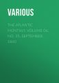 The Atlantic Monthly, Volume 06, No. 35, September, 1860 The Atlantic Monthly, Volume 06, No. 35, September, 1860