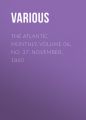 The Atlantic Monthly, Volume 06, No. 37, November, 1860 The Atlantic Monthly, Volume 06, No. 37, November, 1860