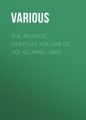The Atlantic Monthly, Volume 07, No. 42, April, 1861 The Atlantic Monthly, Volume 07, No. 42, April, 1861