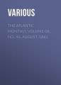 The Atlantic Monthly, Volume 08, No. 46, August, 1861 The Atlantic Monthly, Volume 08, No. 46, August, 1861
