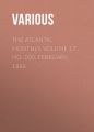 The Atlantic Monthly, Volume 17, No. 100, February, 1866 The Atlantic Monthly, Volume 17, No. 100, February, 1866