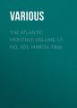 The Atlantic Monthly, Volume 17, No. 101, March, 1866 The Atlantic Monthly, Volume 17, No. 101, March, 1866