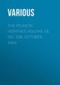 The Atlantic Monthly, Volume 18, No. 108, October, 1866 The Atlantic Monthly, Volume 18, No. 108, October, 1866