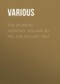 The Atlantic Monthly, Volume 20, No. 118, August, 1867 The Atlantic Monthly, Volume 20, No. 118, August, 1867