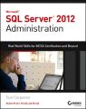 Microsoft SQL Server 2012 Administration. Real-World Skills for MCSA Certification and Beyond (Exams 70-461, 70-462, and 70-463)