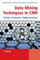 Data Mining Techniques in CRM. Inside Customer Segmentation