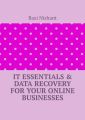 IT Essentials & Data Recovery For Your Online Businesses
