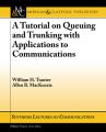 A Tutorial on Queuing and Trunking with Applications to Communications