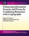 Enhancing Information Security and Privacy by Combining Biometrics with Cryptography