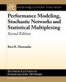 Performance Modeling, Stochastic Networks, and Statistical Multiplexing