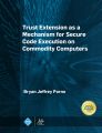 Trust Extension as a Mechanism for Secure Code Execution on Commodity Computers