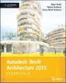 Autodesk Revit Architecture 2015 Essentials. Autodesk Official Press