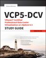 VCP5-DCV VMware Certified Professional-Data Center Virtualization on vSphere 5.5 Study Guide. Exam VCP-550