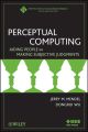 Perceptual Computing. Aiding People in Making Subjective Judgments