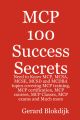 MCP 100 Success Secrets: MCP, MCSA, MCSE, MCSD and MCDBA Training, Certification, Courses, Classes and Exams