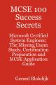 MCSE 100 Success Secrets - Microsoft Certified System Engineer; The Missing Exam Study, Certification Preparation and MCSE Application Guide