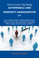 How to Land a Top-Paying Automobile and property underwriter Job: Your Complete Guide to Opportunities, Resumes and Cover Letters, Interviews, Salaries, Promotions, What to Expect From Recruiters and