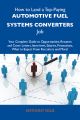 How to Land a Top-Paying Automotive fuel systems converters Job: Your Complete Guide to Opportunities, Resumes and Cover Letters, Interviews, Salaries, Promotions, What to Expect From Recruiters and M