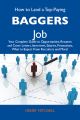 How to Land a Top-Paying Baggers Job: Your Complete Guide to Opportunities, Resumes and Cover Letters, Interviews, Salaries, Promotions, What to Expect From Recruiters and More