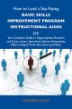 How to Land a Top-Paying Basic skills improvement program instructional aides Job: Your Complete Guide to Opportunities, Resumes and Cover Letters, Interviews, Salaries, Promotions, What to Expect Fro