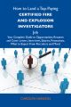 How to Land a Top-Paying Certified fire and explosion investigators Job: Your Complete Guide to Opportunities, Resumes and Cover Letters, Interviews, Salaries, Promotions, What to Expect From Recruite