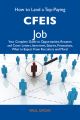 How to Land a Top-Paying CFEIs Job: Your Complete Guide to Opportunities, Resumes and Cover Letters, Interviews, Salaries, Promotions, What to Expect From Recruiters and More